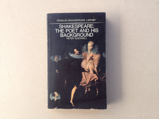 Penguin Shakespeare Library - Shakespeare: The Poet and His Background by Peter Quennell